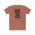 Load image into Gallery viewer, Only Here For The Dogs Tee
