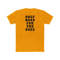 Load image into Gallery viewer, Only Here For The Dogs Tee
