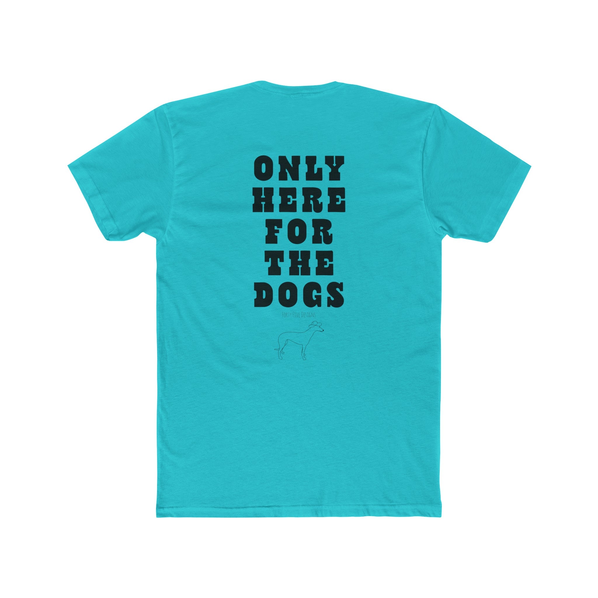 Only Here For The Dogs Tee