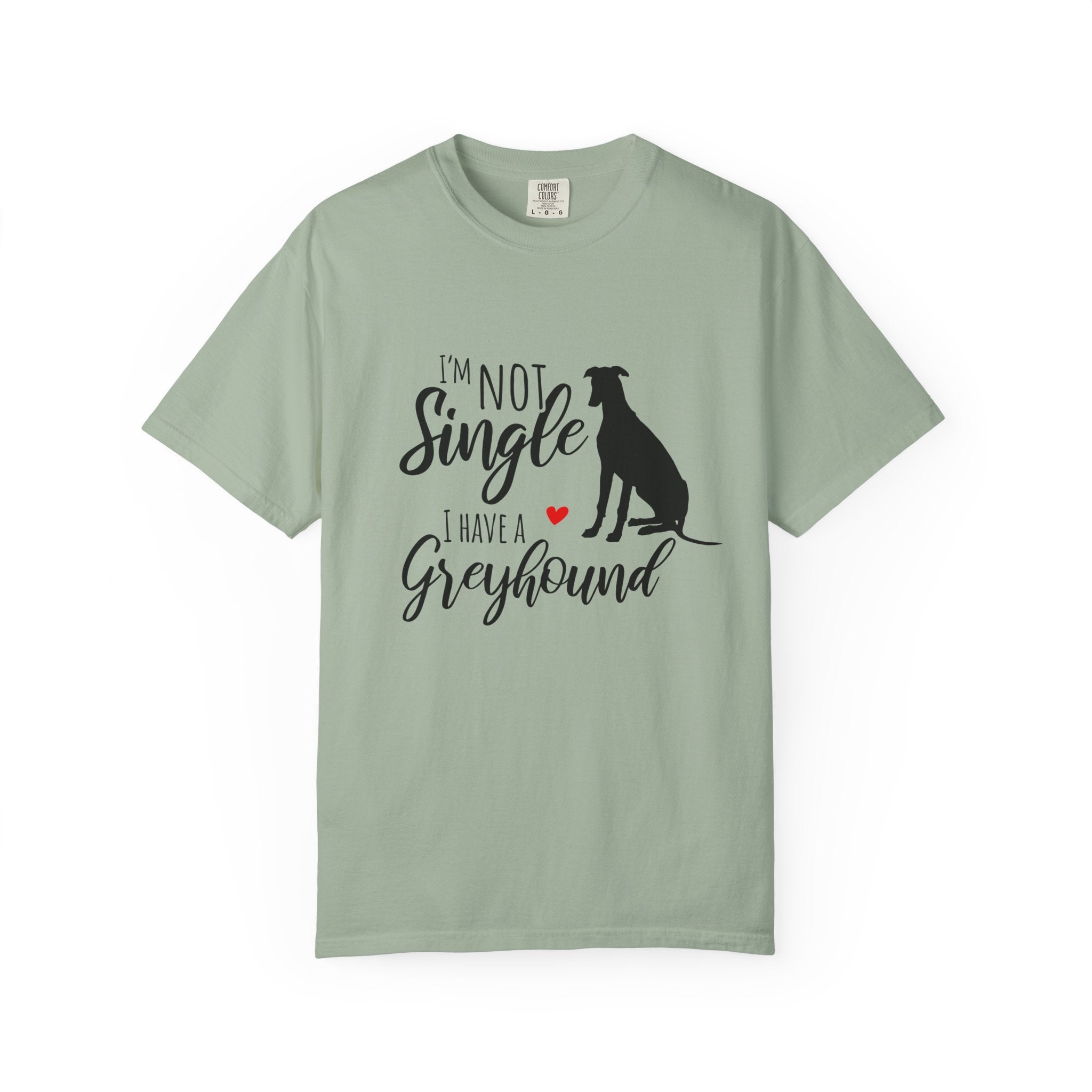 I'm Not Single I Have Greyhounds T-Shirt