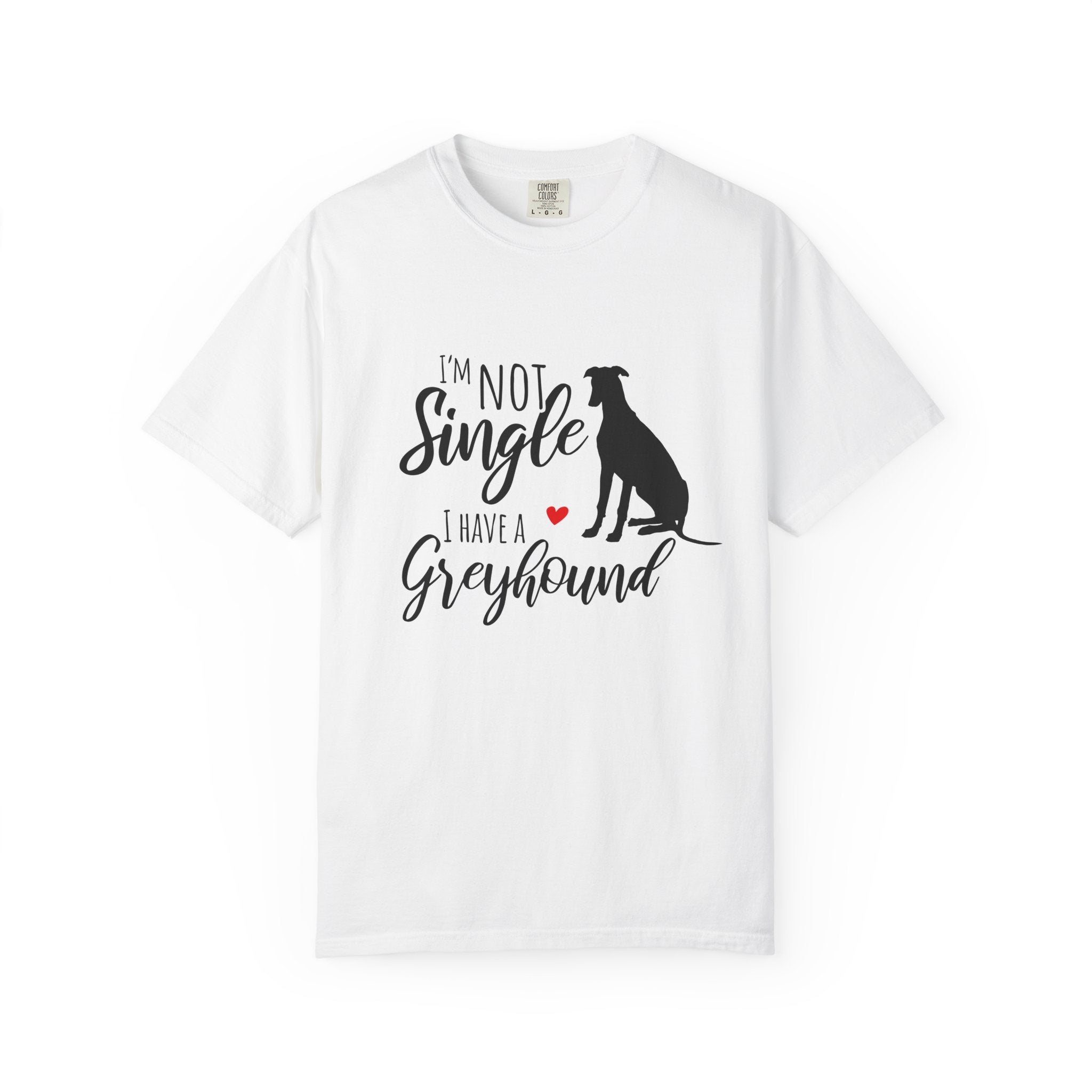 I'm Not Single I Have Greyhounds T-Shirt