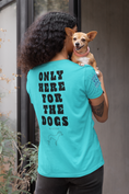 Load image into Gallery viewer, Only Here For The Dogs Tee
